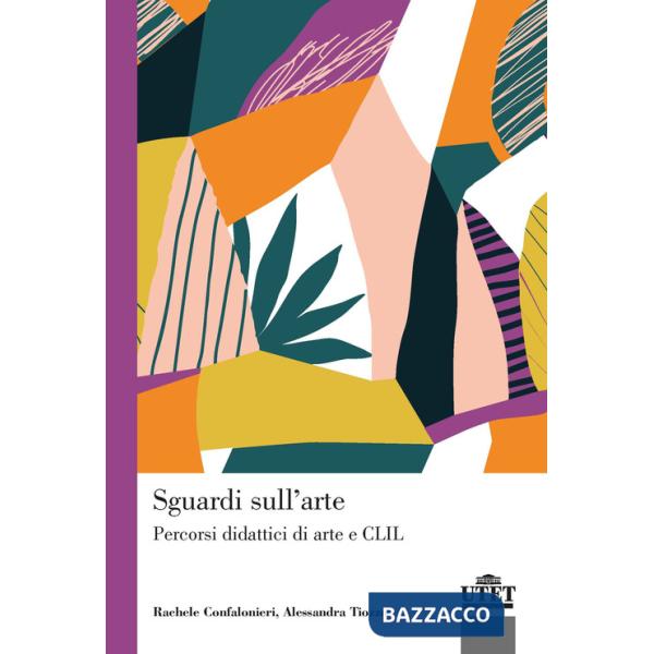 Sguardi sull'arte. Percorsi didattici di arte e CLIL