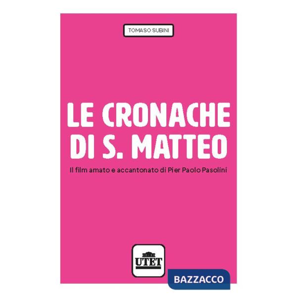 Cronache di S. Matteo. Il film amato e accantonato di Pier Paolo Pasolini (Le)
