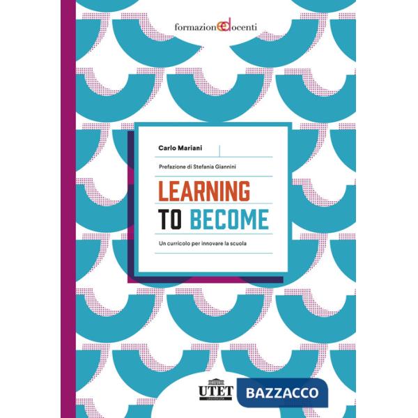 Learning to become. Un curricolo per innovare la scuola