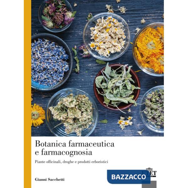 Botanica farmaceutica e farmacognosia. Piante officinali, droghe e prodotti erboristici