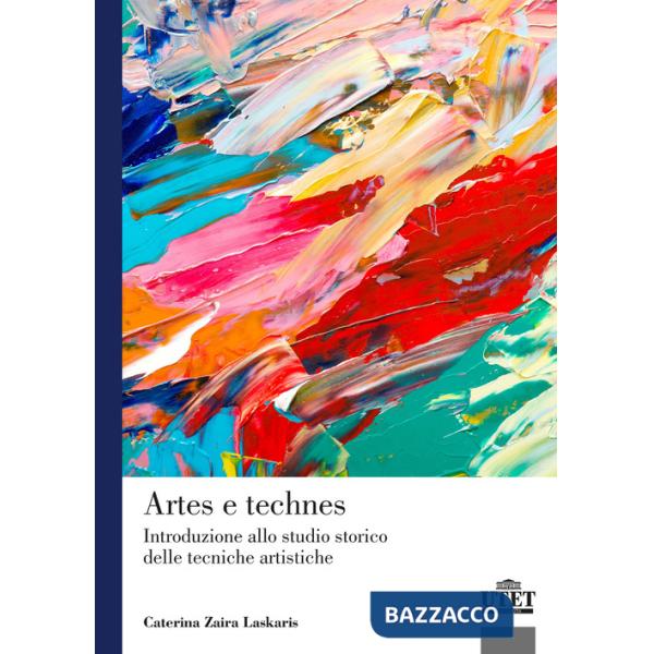 Artes e technes. Introduzione allo studio storico delle tecniche artistiche