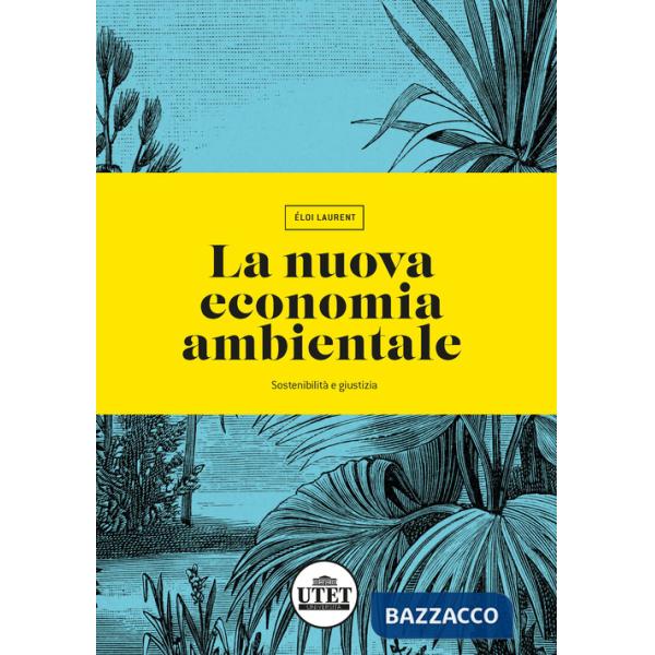 Nuova economia ambientale. Sostenibilità e giustizia (La)