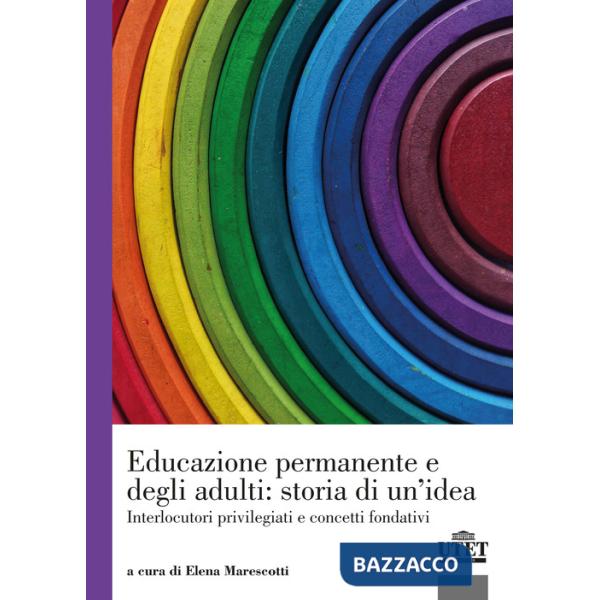 Educazione permanente e degli adulti: storia di un'idea. Interlocutori privilegiati e concetti fondativi