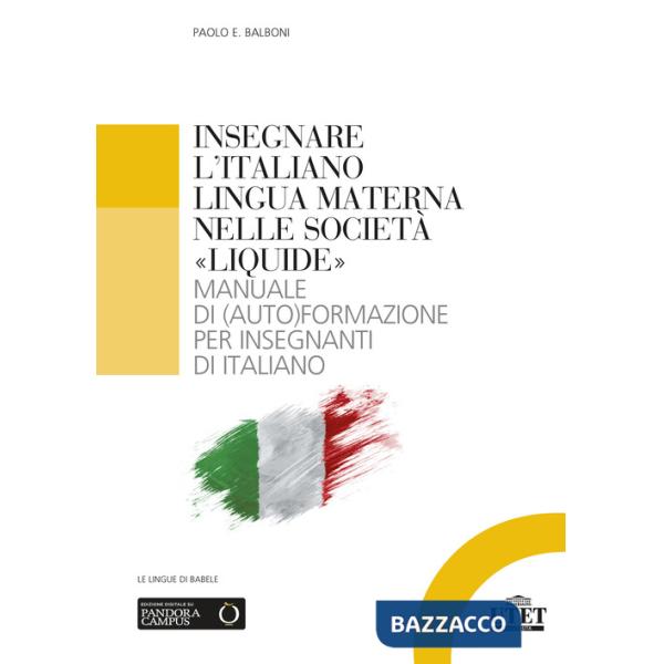 Insegnare l'italiano lingua materna nelle società «liquide». Manuale di (auto)formazione per insegnanti di italiano