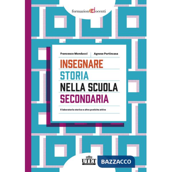 Insegnare storia nella scuola secondaria. Il laboratorio storico e altre pratiche attive