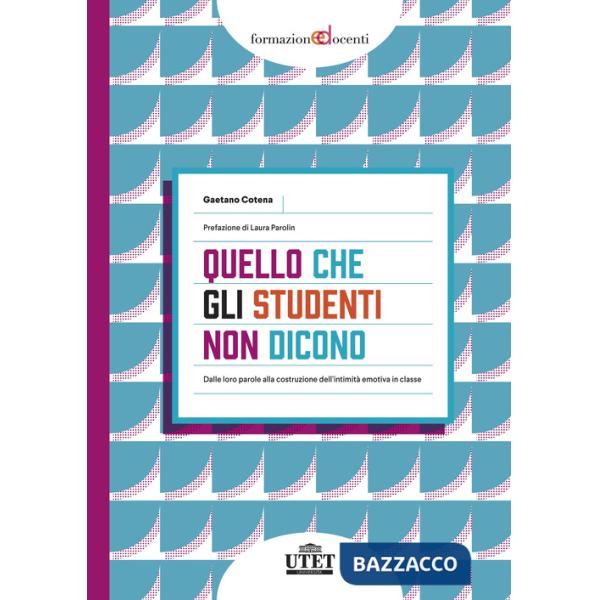 Quello che gli studenti non dicono. Dalle loro parole alla costruzione dell'intimità emotiva in classe