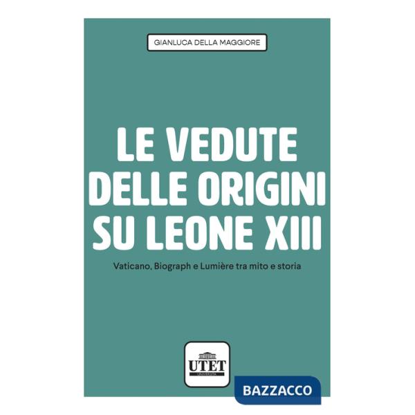 Vedute delle origini su Leone XIII. Vaticano, Biograph e Lumière tra mito e storia (Le)