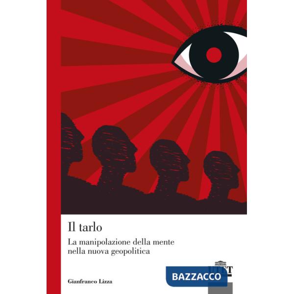 Tarlo. La manipolazione della mente nella nuova geopolitica (Il)
