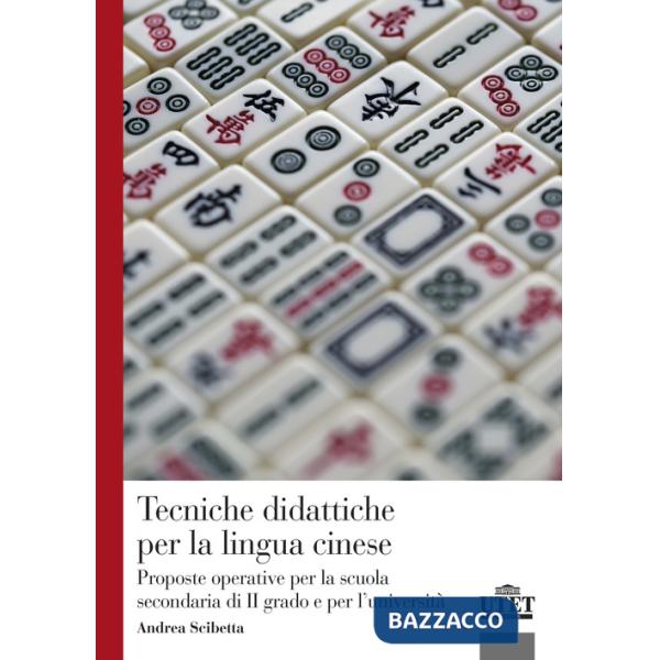 Tecniche didattiche per la lingua cinese. Proposte operative per la scuola secondaria di secondo grado e per l'università