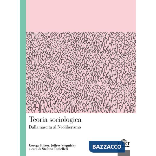 Teoria sociologica. Dalla nascita al Neoliberismo