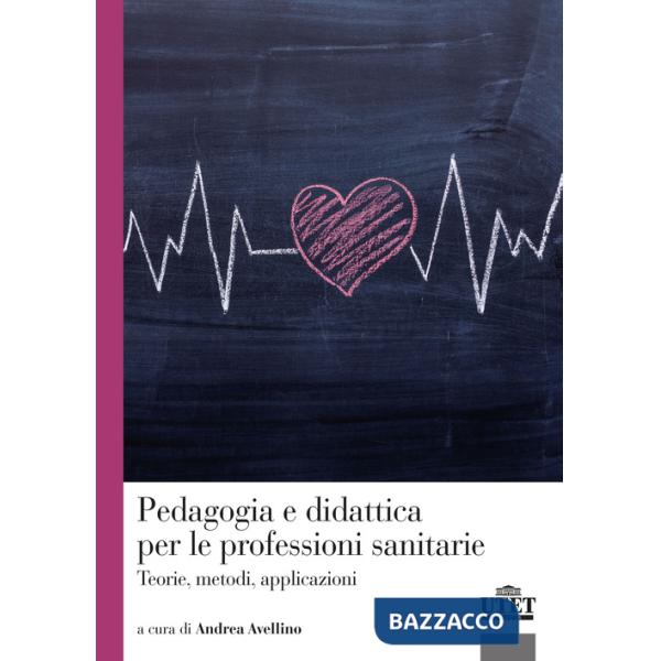 Pedagogia e didattica per le professioni sanitarie. Teorie, metodi, applicazioni