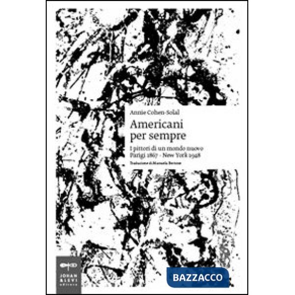 Americani per sempre. I pittori di un mondo nuovo (Parigi 1867-New York 1948)