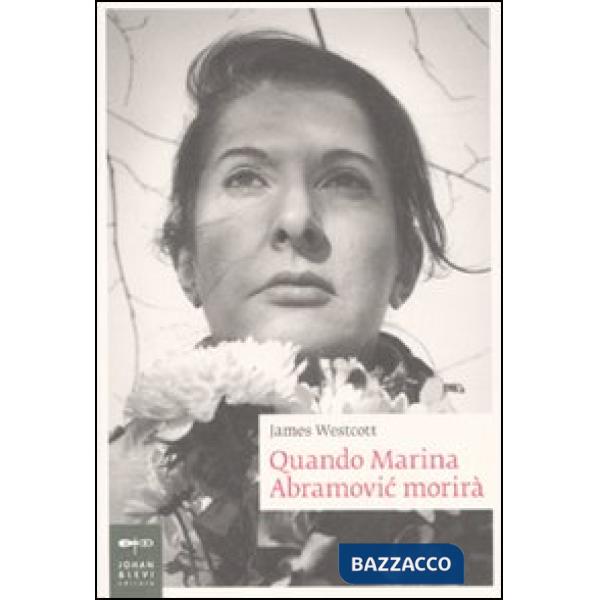 Quando Marina Abramovic morirà