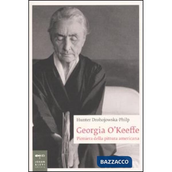 Georgia O'Keeffe. Pioniera della pittura americana