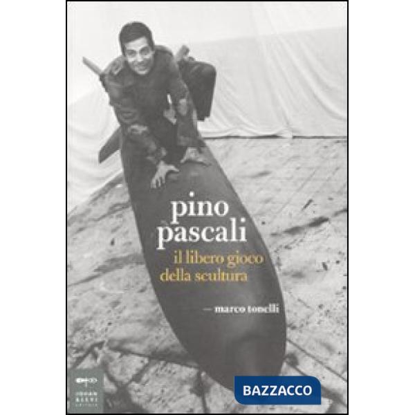 Pino Pascali. Il libero gioco della scultura