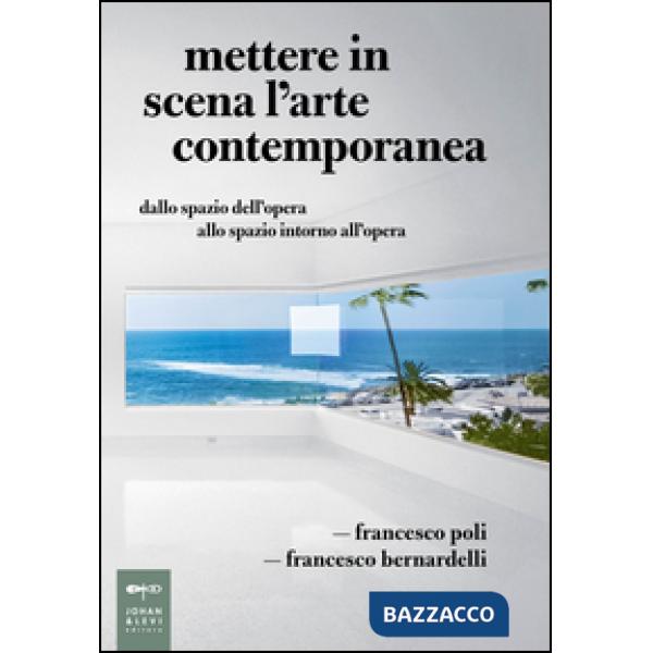 Mettere in scena l'arte contemporanea. Dallo spazio dell'opera allo spazio intorno all'opera