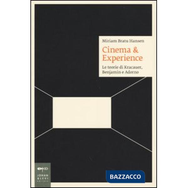 Cinema & esperience. Le teorie di Kracauer, Benjamin e Adorno
