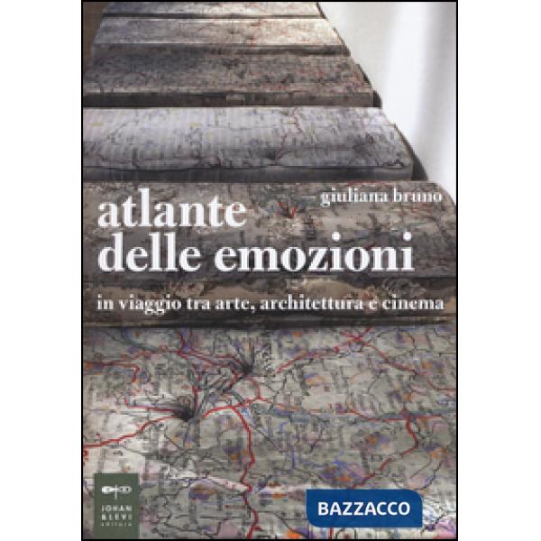Atlante delle emozioni. In viaggio tra arte, architettura e cinema