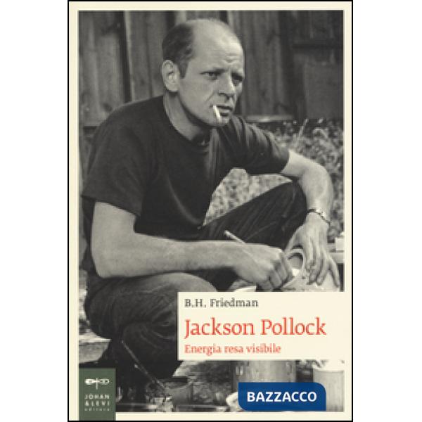 Jackson Pollock. Energia resa visibile