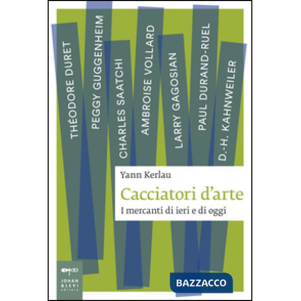 Cacciatori d'arte. I mercanti di ieri e di oggi