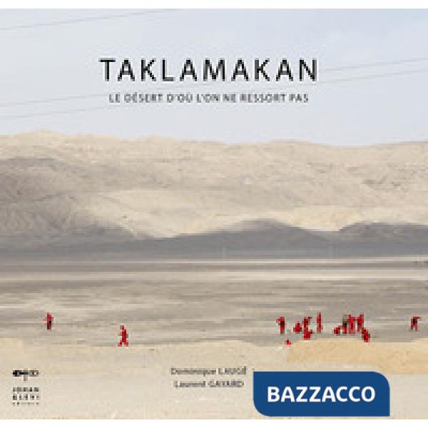 Taklamakan. Le désert d'où l'on ne revient pas