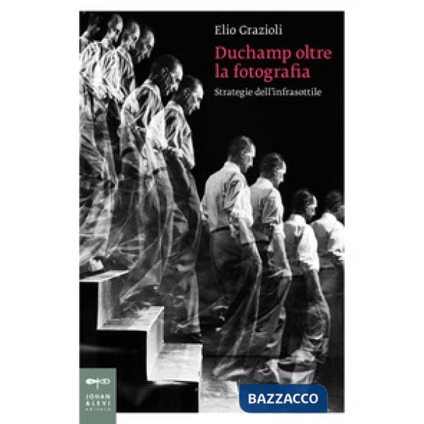 Duchamp oltre la fotografia. Strategie dell'infrasottile