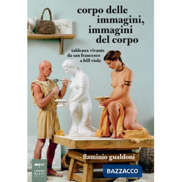 Corpo delle immagini, immagini del corpo. Tableaux vivants da san Francesco a Bi