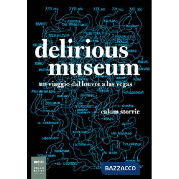 Delirious museum. Un viaggio dal Louvre a Las Vegas