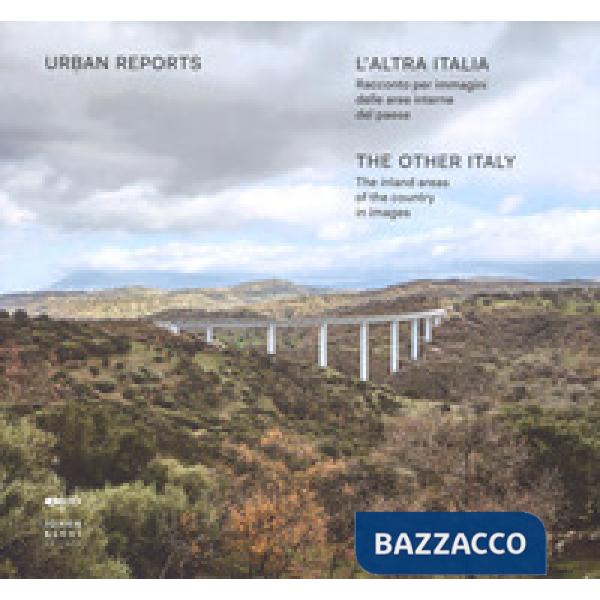 Altra Italia. Racconto per immagini delle aree interne del Paese. Ediz. italiana