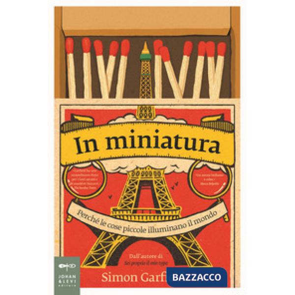 In miniatura. Perché le piccole cose illuminano il mondo