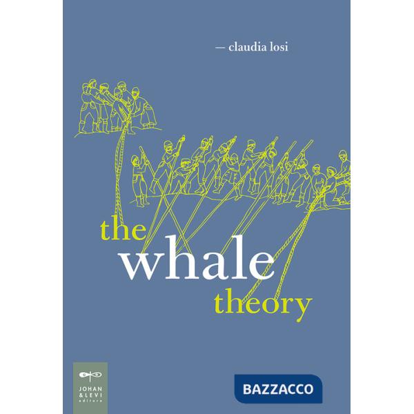 Whale theory. Un immaginario animale. Ediz. a colori (The)