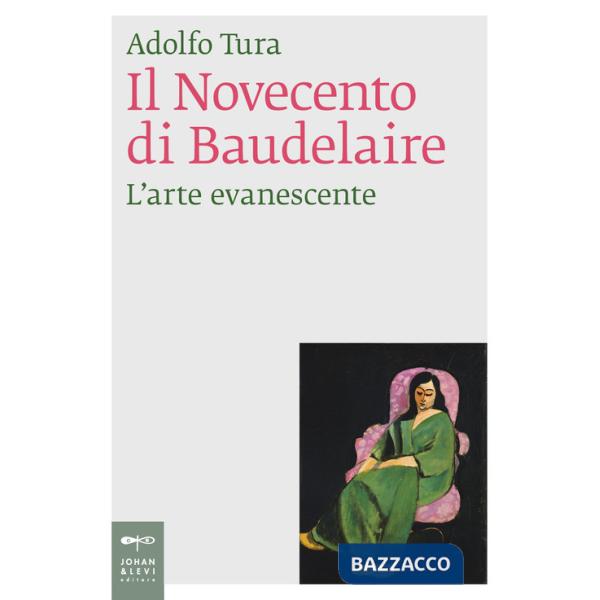 Novecento di Baudelaire. L'arte evanescente (Il)