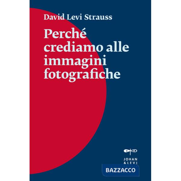 Perché crediamo alle immagini fotografiche