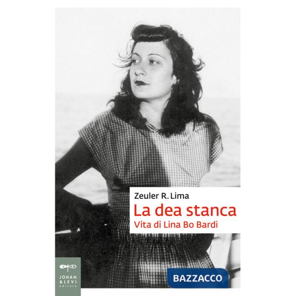 Dea stanca. Vita di Lina Bo Bardi (La)