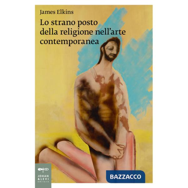 Strano posto della religione nell'arte contemporanea (Lo)