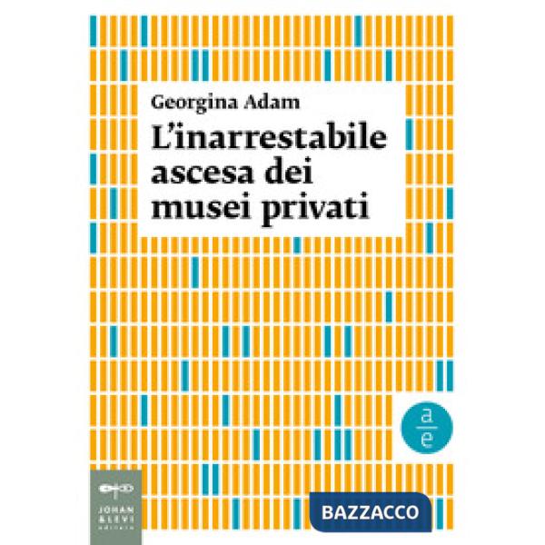 Inarrestabile ascesa dei musei privati (L')