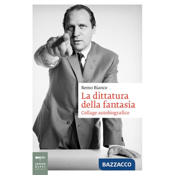 Dittatura della fantasia. Collage autobiografico (La)