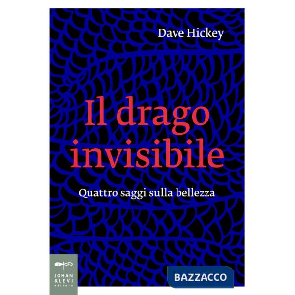 Drago invisibile. Quattro saggi sulla bellezza (Il)