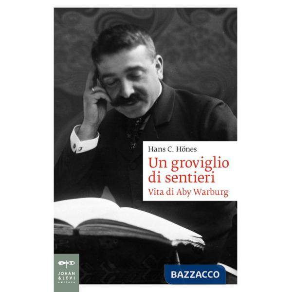 Groviglio di sentieri. Vita di Aby Warburg (Un)