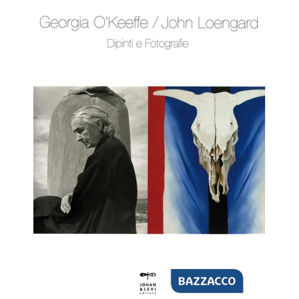 Georgia O'Keeffe-John Loengard. Dipinti e fotografie. Ediz. a colori