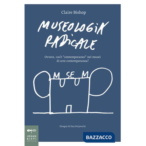 Museologia radicale. Ovvero, cos'è «contemporaneo» nei musei d'arte contemporanea?