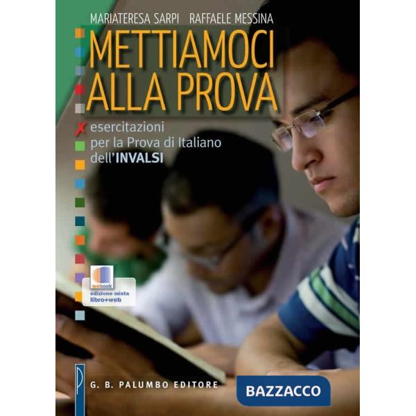 Mettiamoci alla prova. Esercitazioni per la prova di italiano dell'INVALSI. Per le Scuole superiori