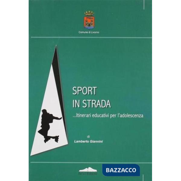 Sport in strada. Itinerari educativi per l'adolescenza