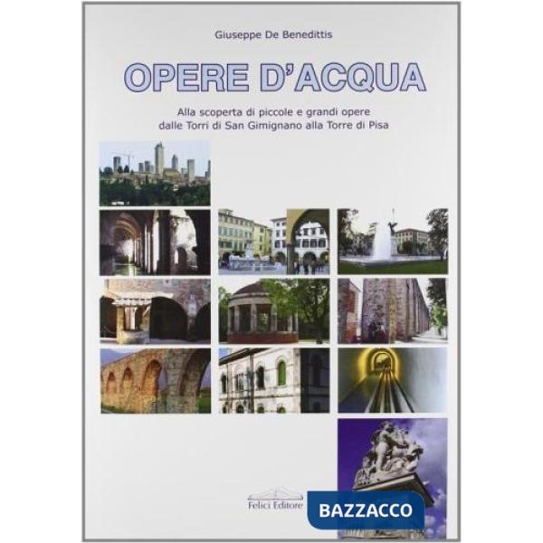 Opere d'acqua. Alla scoperta di piccole e grandi opere dalle torri di San Gimign