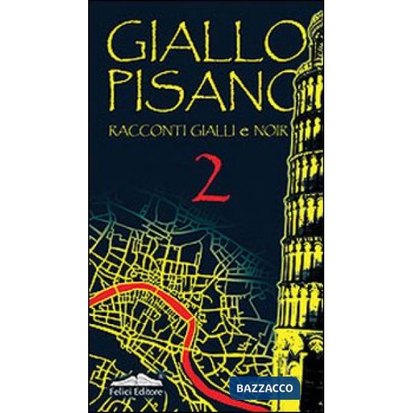Giallo pisano 2. Racconti gialli e noir