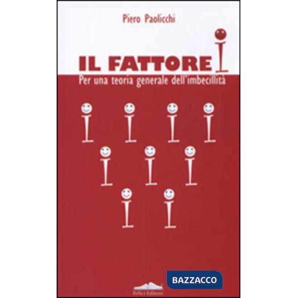Fattore I. Per una teoria generale dell'imbecillità (Il)