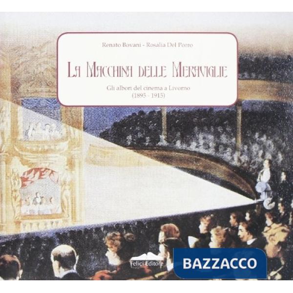 Quando Livorno amava il cinema. Pionieri ed eventi, luoghi e pubblico, memorie e cronache dello spettacolo cinematografico dalle