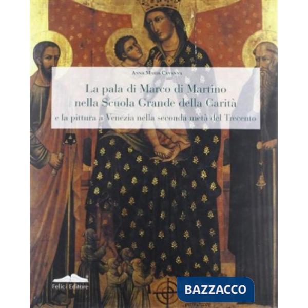 Pala di Marco Martino nella Scuola Grande della Carità e la pittura a Venezia nella seconda metà del Trecento (La)