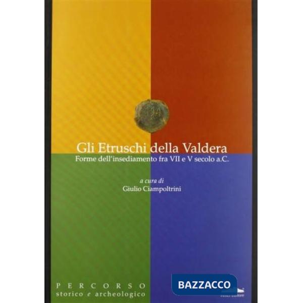 Etruschi della Valdera. Forme dell'insediamento fra VII e V secolo a. C. (Gli)
