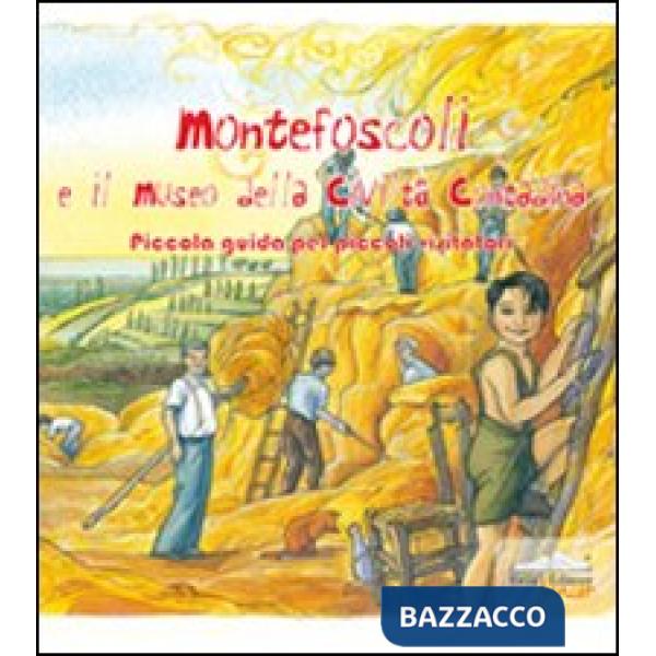 Montefoscoli e il museo della civiltà contadina. Piccola guida per piccoli visitatori